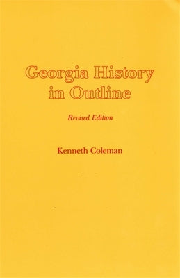 Georgia History in Outline, REV. Ed. by Coleman, Kenneth