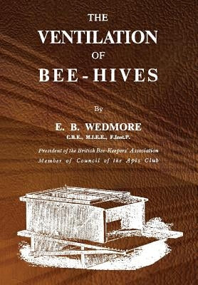 The Ventilation of Bee-Hives by Wedmore, E. B.