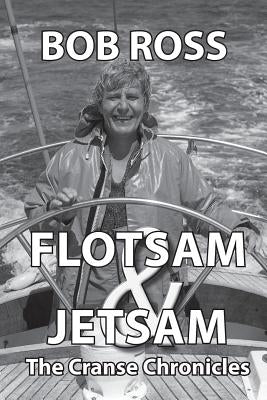 Flotsam and Jetsam: The Cranse Chronicles by Ross, Bob