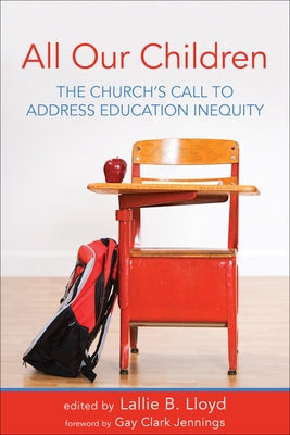 All Our Children: The Church's Call to Address Education Inequity by Lloyd, Lallie B.