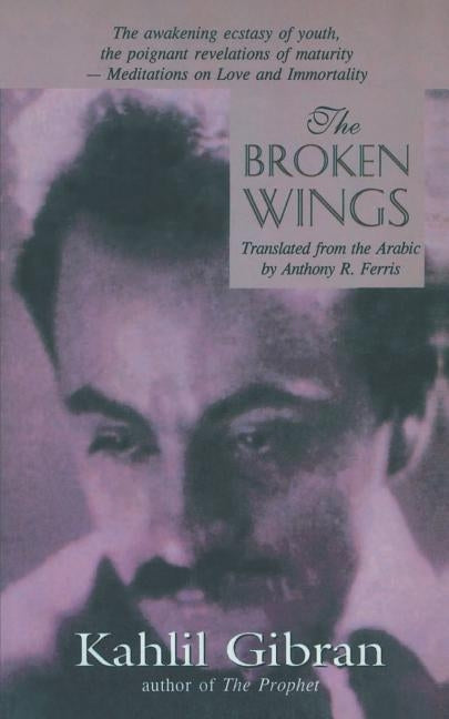 The Broken Wings by Gibran, Kahlil