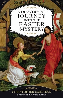 Devotional Journey Into the Easter Myst by Carstens, Christopher