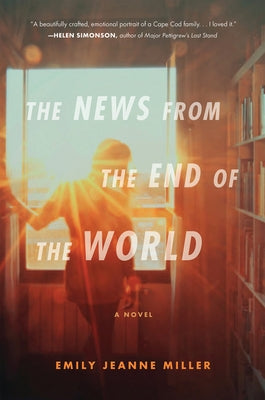The News from the End of the World by Miller, Emily Jeanne
