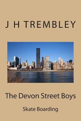 The Devon Street Boys: Skate Boarding by Trembley, J. H.