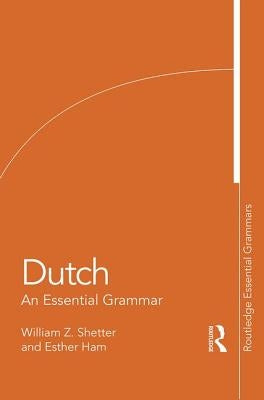Dutch: An Essential Grammar by Shetter, William Z.