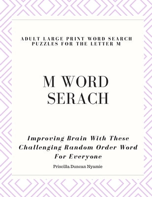 M Word Serach - Adult Large Print Word Search Puzzles for the Letter M: Improving Brain With These Challenging Random Order Word For Everyone by Nyamie, Priscilla Duncan