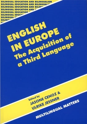 English in Europe the Acquisition of a Third Language: The Acquisition of a Third Language by Cenoz, Jasone