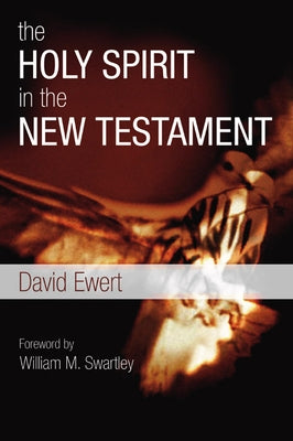 The Holy Spirit in the New Testament by Ewert, David