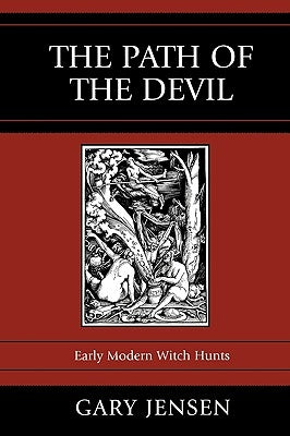 The Path of the Devil: Early Modern Witch Hunts by Jensen, Gary