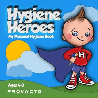 Hygiene Heroes! My Personal Hygiene Book: Kids Hygiene Book. WE CAN TAKE CARE OF OURSELVES! WE CAN DO IT! HOW 'BOUT YOU? by Frost, Iren