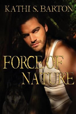 Force of Nature by Barton, Kathi S.
