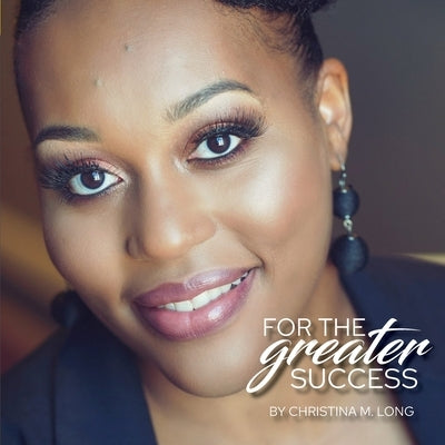 For the Greater Success by Long, Christina M.