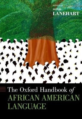 The Oxford Handbook of African American Language by Lanehart, Sonja