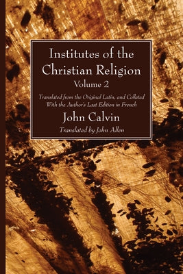Institutes of the Christian Religion Vol. 2 by Calvin, John