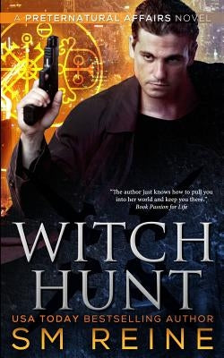 Witch Hunt: An Urban Fantasy Mystery by Reine, S. M.