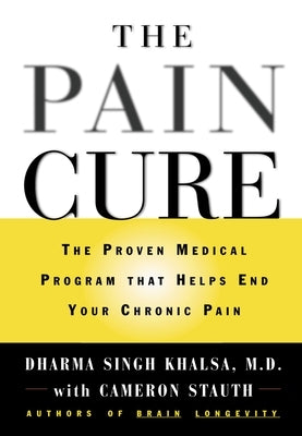The Pain Cure: The Proven Medical Program That Helps End Your Chronic Pain by Singh Khalsa, Dharma