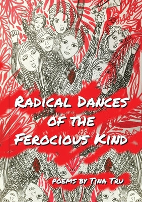 Radical Dances of the Ferocious Kind by Tru, Tina