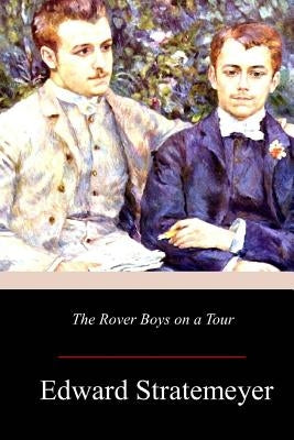 The Rover Boys on a Tour by Stratemeyer, Edward