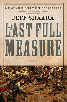 The Last Full Measure: A Novel of the Civil War by Shaara, Jeff