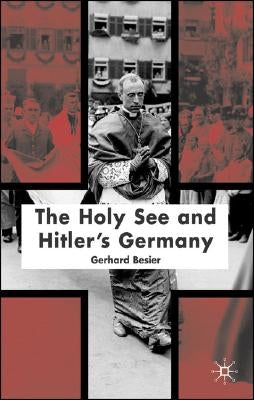 The Holy See and Hitler's Germany by Besier, G.