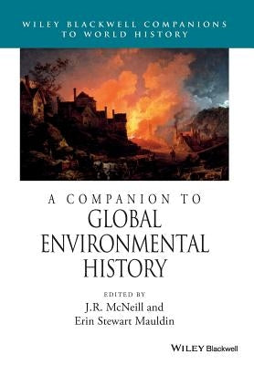A Companion to Global Environmental History by Stewart Mauldin, Erin