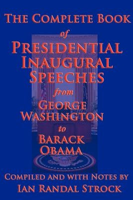 The Complete Book of Presidential Inaugural Speeches, 2013 Edition by Washington, George