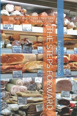 The Steps Forward: FINDING a PATH for a REGIONAL CHARCUTERIE by Vecchio, François P-A