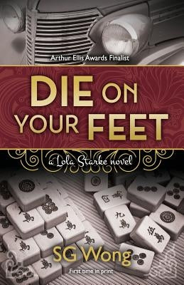 Die On Your Feet: a Lola Starke novel by Wong, Sg