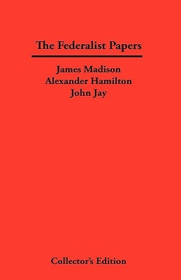 The Federalist Papers by Madison, James