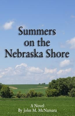 Summers on the Nebraska Shore by McNamara, John M.