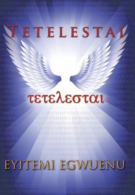 Tetelestai by Egwuenu, Eyitemi