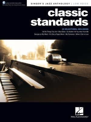 Classic Standards - Singer's Jazz Anthology Low Voice Edition with Recorded Piano Accompaniments by Hal Leonard Corp