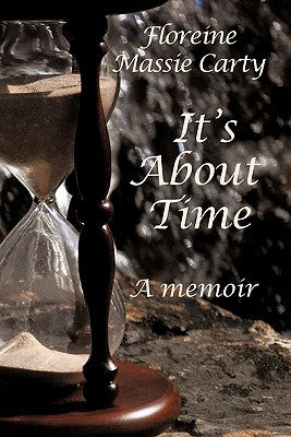 It's about Time: A Memoir by Carty, Floreine Massie