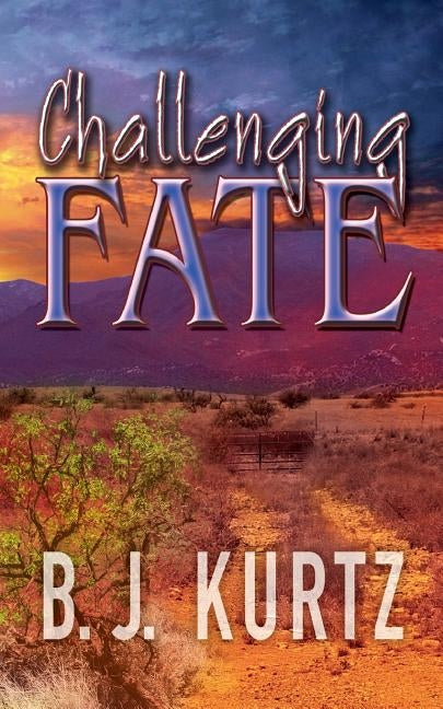 Challenging Fate by Kurtz, B. J.