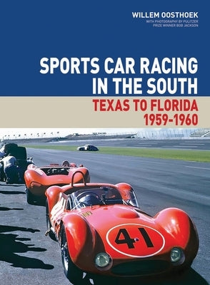 Sports Car Racing in the South, 1: Texas to Florida 1959-1960 by Oosthoek, Willem
