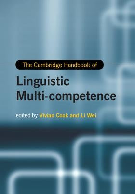 The Cambridge Handbook of Linguistic Multi-Competence by Cook, Vivian