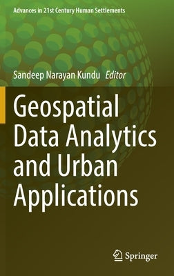 Geospatial Data Analytics and Urban Applications by Kundu, Sandeep Narayan