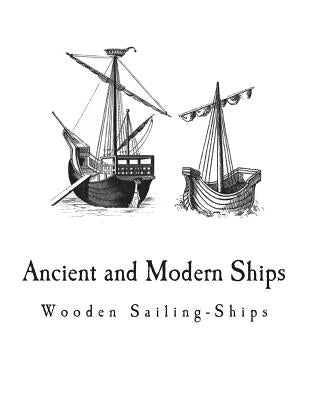 Ancient and Modern Ships: Wooden Sailing-Ships by Holmes, George C. V.