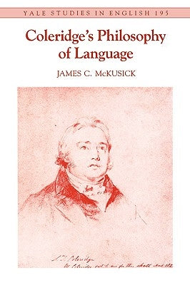 Coleridge's Philosophy of Language, Volume 195 by McKusick, James C.