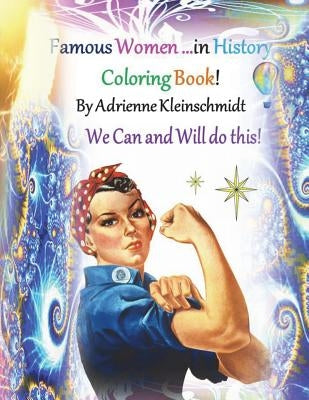 Famous Women in History Coloring Book! by Kleinschmidt, Adrienne