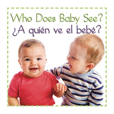 Who Does Baby See? a Quien Ve El Bebe' by Editor