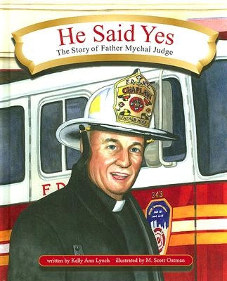 He Said Yes: The Story of Father Mychal Judge by Lynch, Kelly Ann