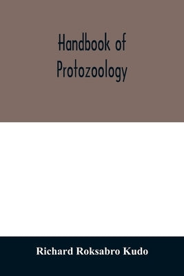 Handbook of protozoology by Roksabro Kudo, Richard