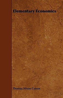 Elementary Economics by Carver, Thomas Nixon