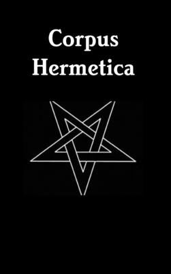 Corpus Hermetica by Jaquish, Michael
