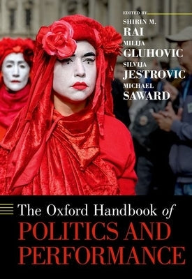 The Oxford Handbook of Politics and Performance by Rai, Shirin M.