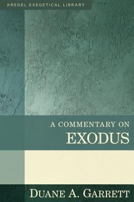 A Commentary on Exodus by Garrett, Duane