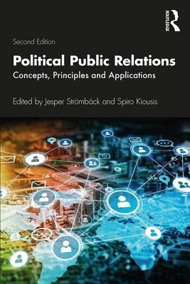 Political Public Relations: Concepts, Principles, and Applications by Kiousis, Spiro