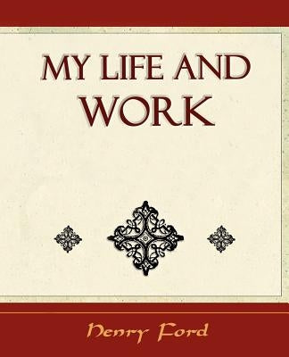 My Life and Work - Autobiography by Henry Ford, Ford