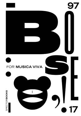 Günter Karl Bose: For Musica Viva: Posters 1997-2017 by Bose, Günter